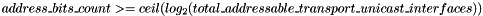 \[ address\_bits\_count >= ceil(log_2(total\_addressable\_transport\_unicast\_interfaces)) \]